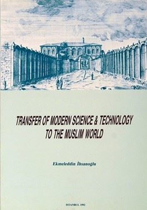 Transfer Of Modern Science and Technology To The Muslim World