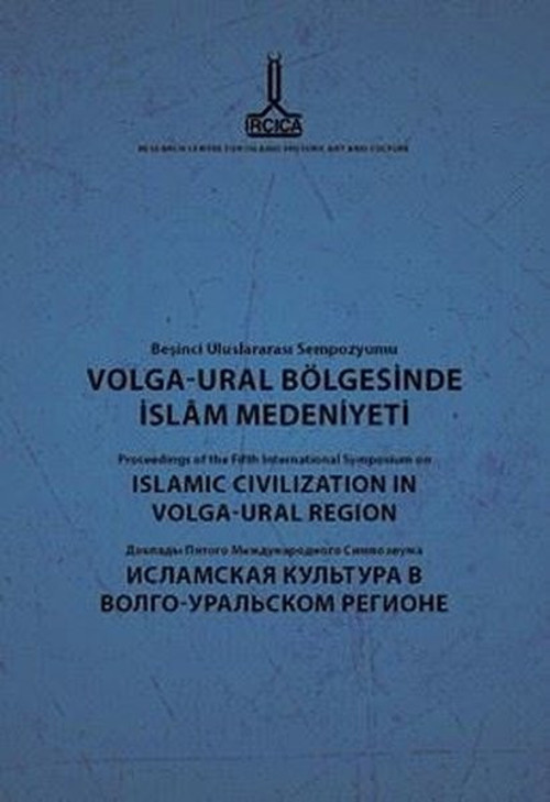 Volga - Ural Bölgesinde İslam Medeniyeti Beşinci Uluslararası Sempozyumu Türkçe - İngilizce - Rusça