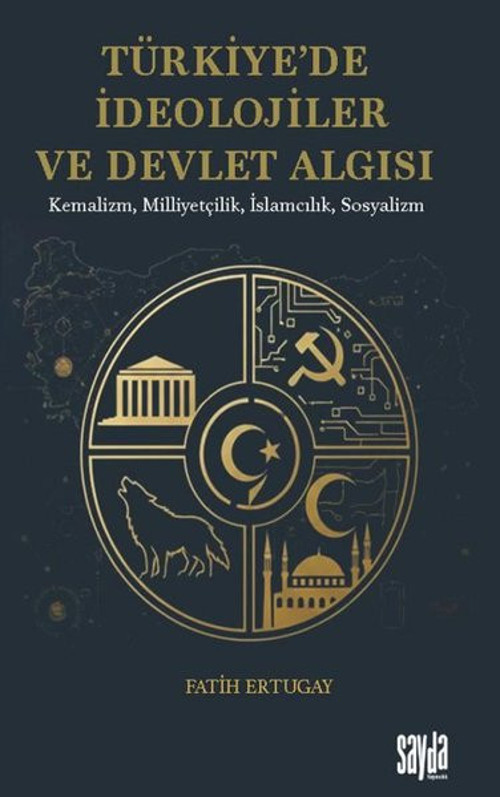 Türkiye'de İdeolojiler ve Devlet Algısı - Kemalizm Milliyetçilik İslamcılık Sosyalizm