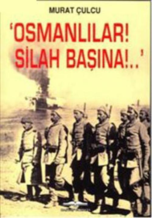 'Osmanlılar! Silah Başına!..'