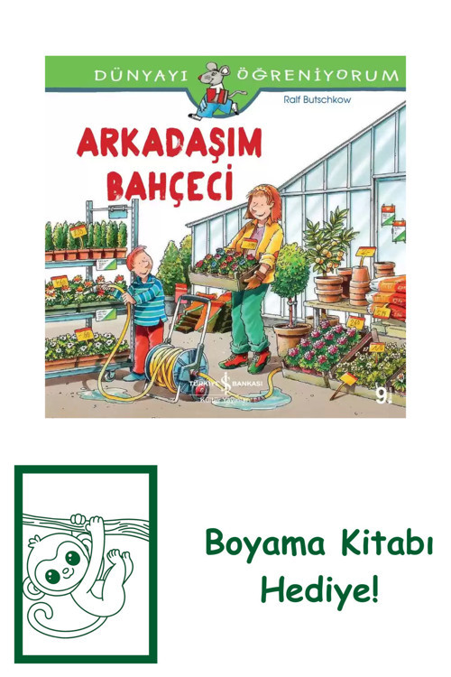 İş Bankası Kültür Yayınları Dünyayı Öğreniyorum – Arkadaşım Bahçeci + Yapışkanlı Not Kağıdı