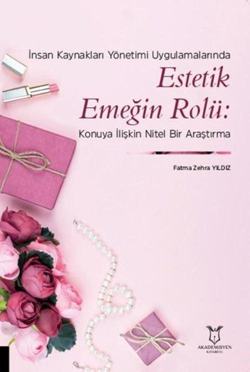 Estetik Emeğin Rolü: Konuya İlişkin Nitel Bir Araştırma - İnsan Kaynakları Yönetimi Uygulamalarında