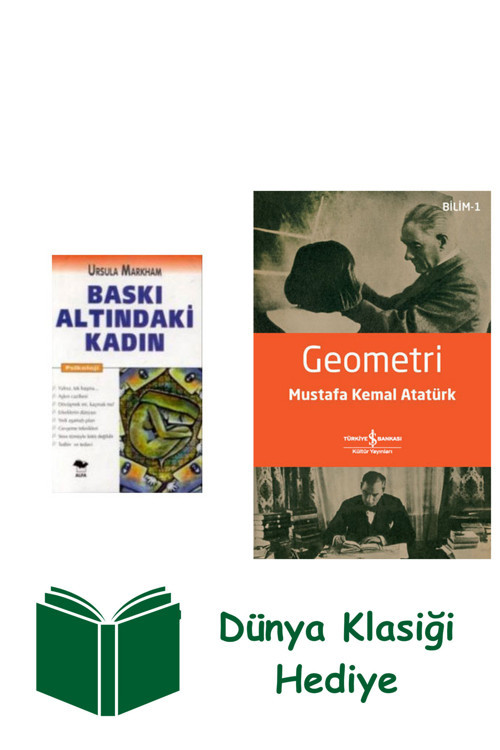 İş Bankası Kültür Yayınları Baskı Altındaki Kadın + Geometri + Dünya Klasiği Hediye