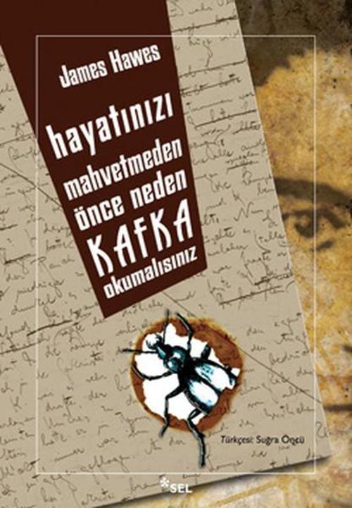 Hayatınızı Mahvetmeden Önce Neden Kafka Okumalısınız