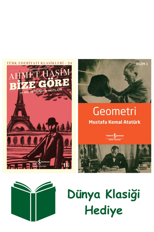 İş Bankası Kültür Yayınları Bize Göre Ve Bir Seyahatin Notları (Günümüz Türkçesiyle) + Geometri + Dünya Klasiği Hediye