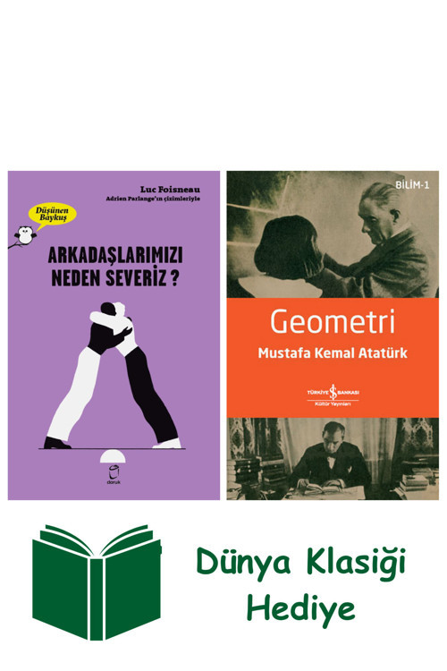 İş Bankası Kültür Yayınları Arkadaşlarımızı Neden Severiz? - Düşünen Baykuş + Geometri + Dünya Klasiği Hediye