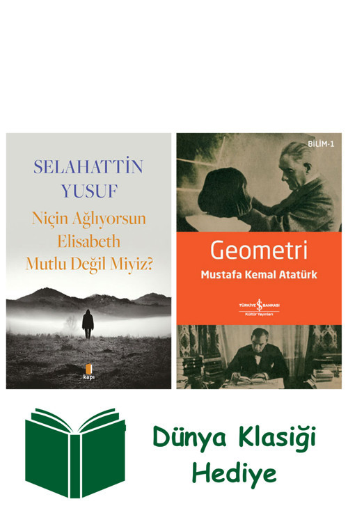 İş Bankası Kültür Yayınları Niçin Ağlıyorsun Elisabeth Mutlu Değil Miyiz? + Geometri + Dünya Klasiği Hediye