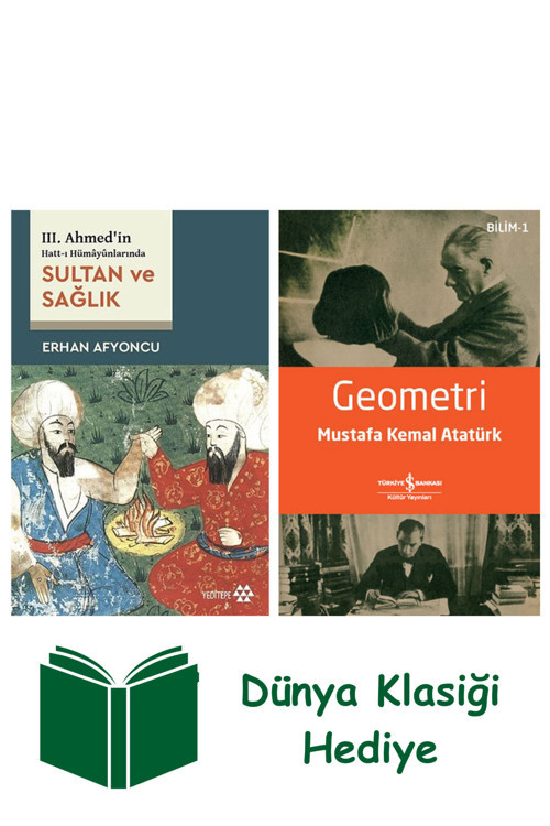 İş Bankası Kültür Yayınları Iıı. Ahmed’İn Hatt-I Hümayûnlarında Sultan Ve Sağlık + Geometri + Dünya Klasiği Hediye
