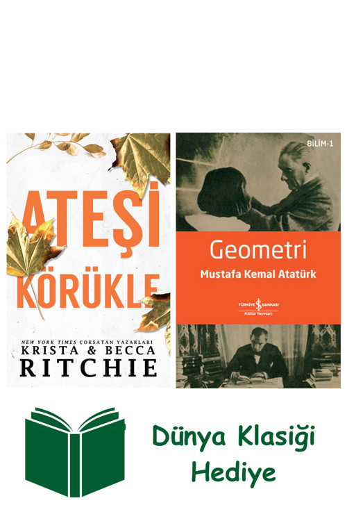 İş Bankası Kültür Yayınları Ateşi Körükle + Geometri + Dünya Klasiği Hediye