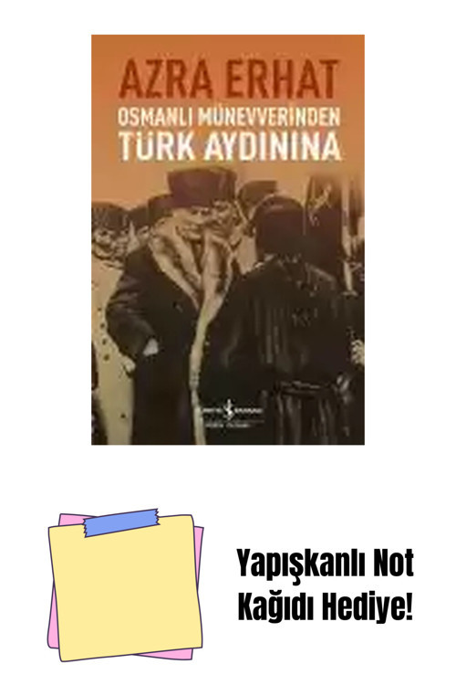 İş Bankası Kültür Yayınları Osmanlı Münevverinden Türk Aydınına + Yapışkanlı Not Kağıdı