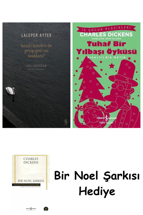 İş Bankası Kültür Yayınları Kendi İçinden De Geçip Gitti Mi Uzaklara? + Tuhaf Bir Yılbaşı Öyküsü + Bir Noel Şarkısı