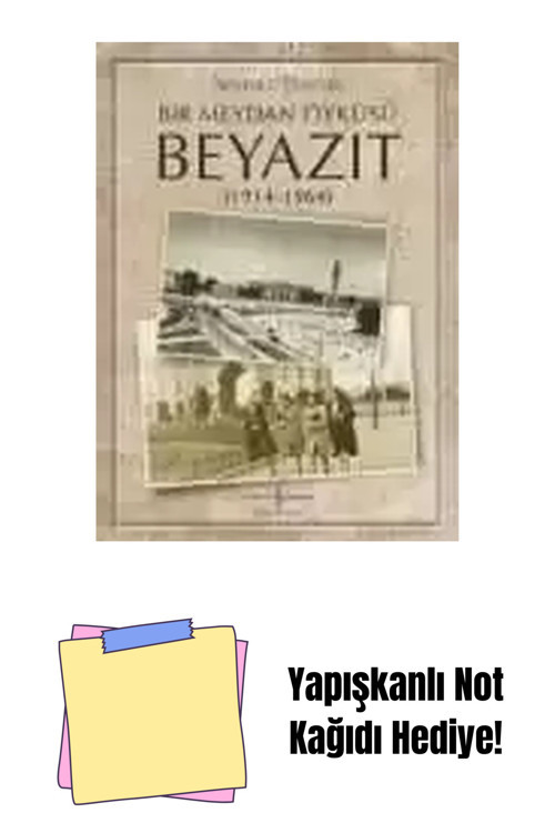 İş Bankası Kültür Yayınları Bir Meydan Öyküsü Beyazıt (1914-1964) + Yapışkanlı Not Kağıdı