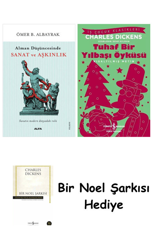 İş Bankası Kültür Yayınları Alman Düşüncesinde Sanat Ve Aşkınlık + Tuhaf Bir Yılbaşı Öyküsü + Bir Noel Şarkısı