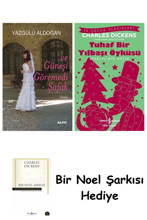 İş Bankası Kültür Yayınları Ve Güneşi Göremedi Şafak + Tuhaf Bir Yılbaşı Öyküsü + Bir Noel Şarkısı
