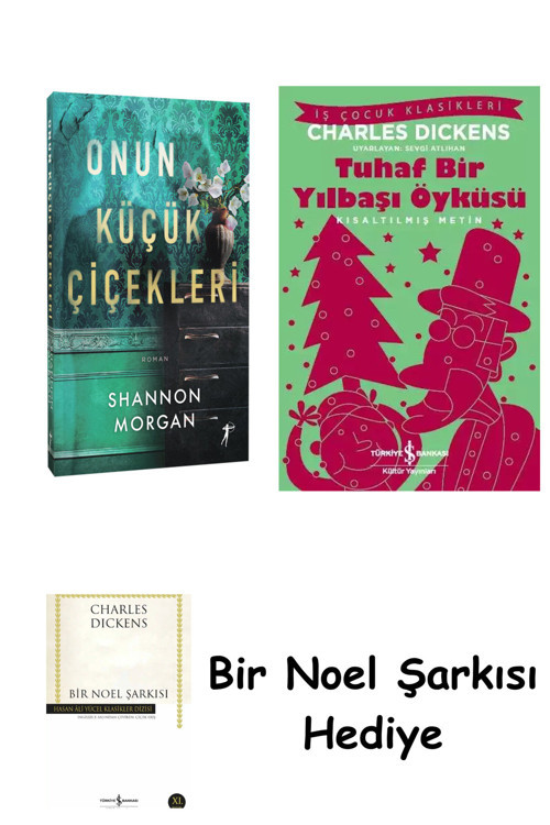 İş Bankası Kültür Yayınları Onun Küçük Çiçekleri + Tuhaf Bir Yılbaşı Öyküsü + Bir Noel Şarkısı