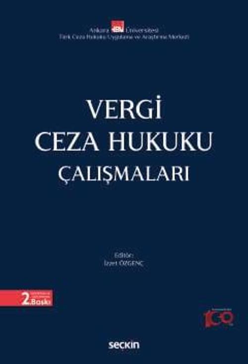 Vergi Ceza Hukuku Çalışmaları Prof. Dr. İzzet Özgenç, (Editör)Dr. Öğr. Üyesi Elif Yılmaz Furtuna, 2. Baskı, Ocak 2024