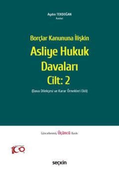 Borçlar Kanununa İlişkin Asliye Hukuk Davaları C: 2 (Dava Dilekçesi ve Karar Örnekleri Ekli) 3. Baskı, Ocak 2024