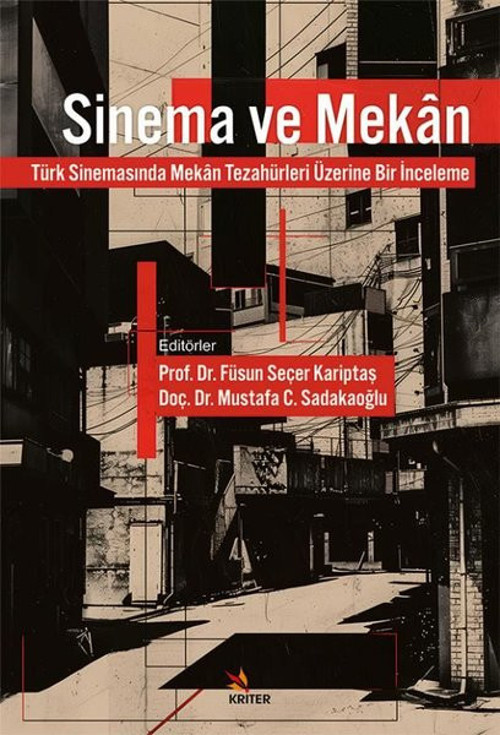 Sinema ve Mekan - Türk Sinemasında Mekan Tezahürleri Üzerine Bir İnceleme