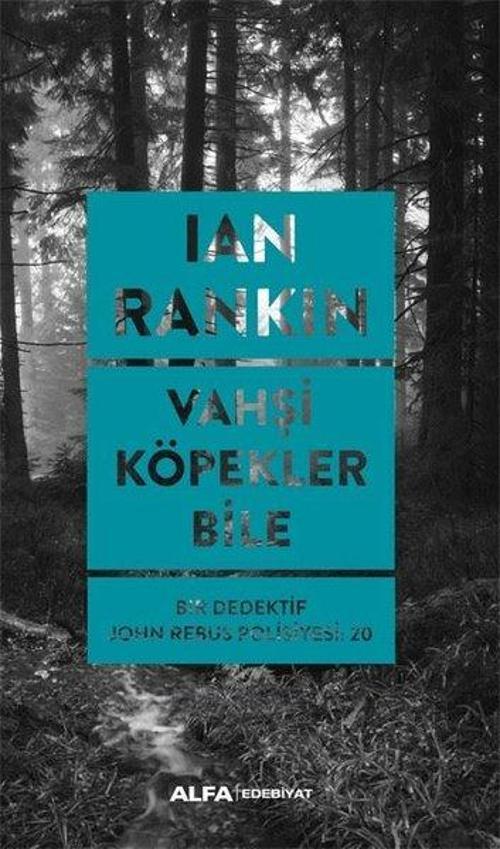 Vahşi Köpekler Bile - Bir Dedektif John Rebus Polisiyesi 20