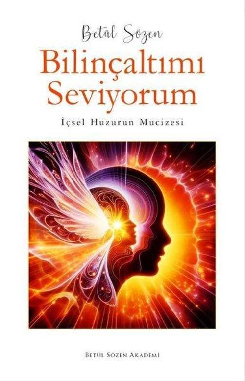 Bilinçaltımı Seviyorum - İçsel Huzurun Mucizesi