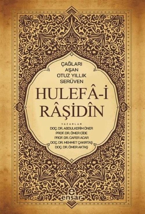 Çağları Aşan Otuz Yıllık Serüven Hulefa - i Raşidin