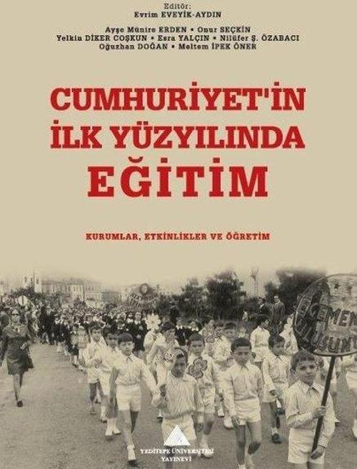 Cumhuriyet'in İlk Yüzyılında Eğitim: Kurumlar, Etkinlikler ve Öğretim