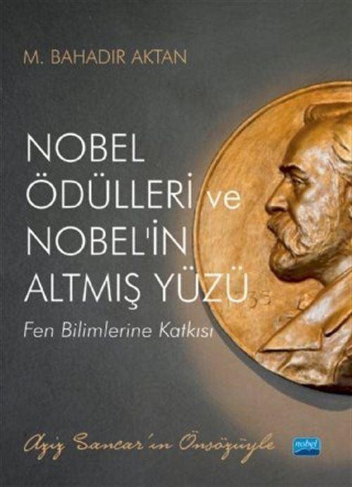 Nobel Ödülleri ve Nobel'in Altmış Yüzü - Fen Bilimlerine Katkısı
