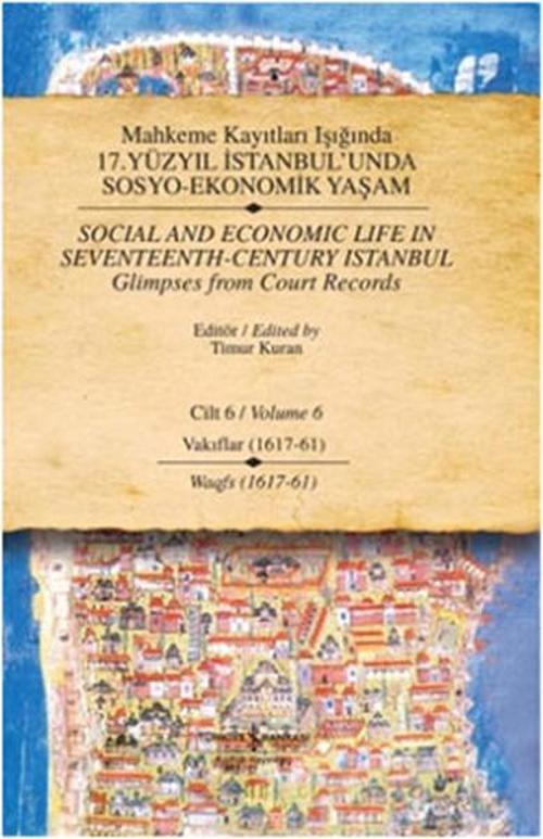 Mahkeme Kayıtları Işığında 17. Yüzyıl İstanbul'unda Sosyo-Ekonomik Yaşam - Cilt 6