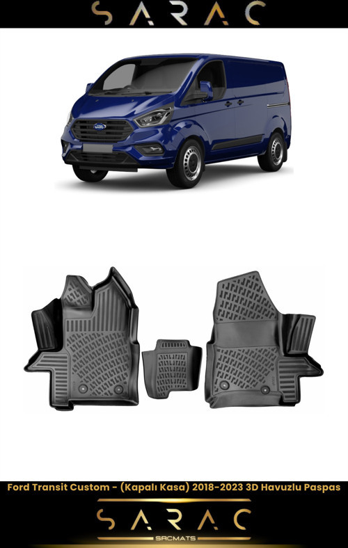 Ford Transit Custom (Kapalı Kasa) 2015 Model Araca Özel 3D Havuzlu Paspas