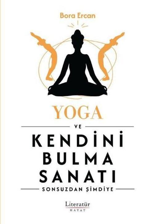 Yoga ve Kendini Bulma Sanatı - Sonsuzdan Şimdiye