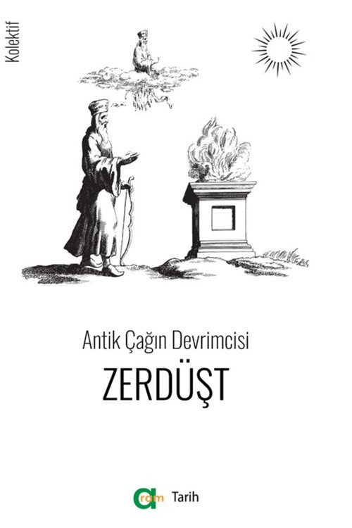 Antik Çağın Devrimcisi - Zerdüşt Kolektif 9786052930502