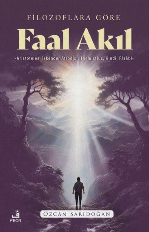 Filozoflara Göre Faal Akıl - Aristoteles, İskender Afrodisi, Themistius, Kindi, Farabi