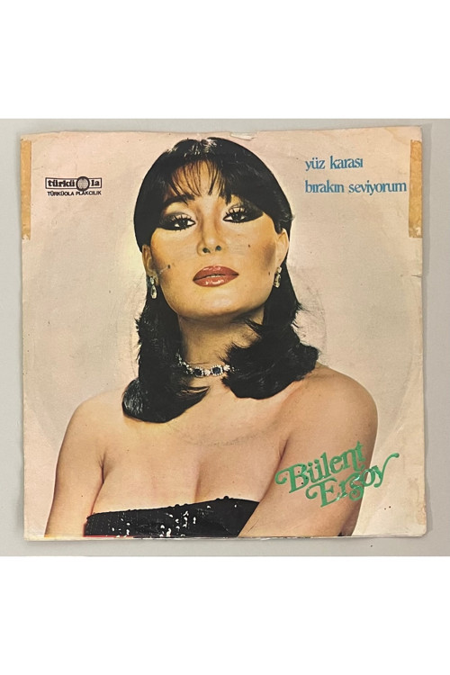 Bülent Ersoy Yüz Karası - Bırakın Seviyorum45 lik Plak (Orijinal 1981 Dönem Baskı Plak)