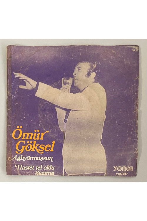 Ömür Göksel Ağlıyormuşsun - Hasret Tel Oldu Sazıma 45 lik Plak (Orijinal Dönem Baskı Plak)