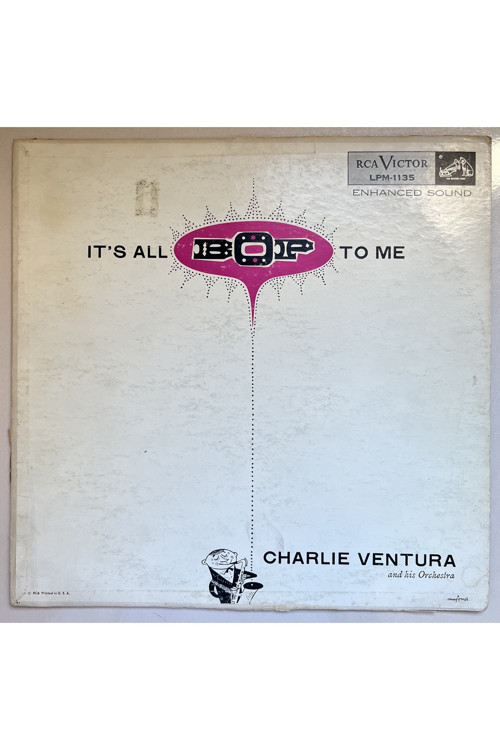 Charlie Ventura And His Orchestra It's All Bop To Me Lp Plak (1955 Dönem Amerika Baskı Plak)