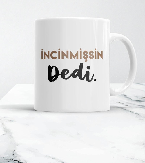 Seramik Beyaz Incinmişsin Dedi Kupa Bardak