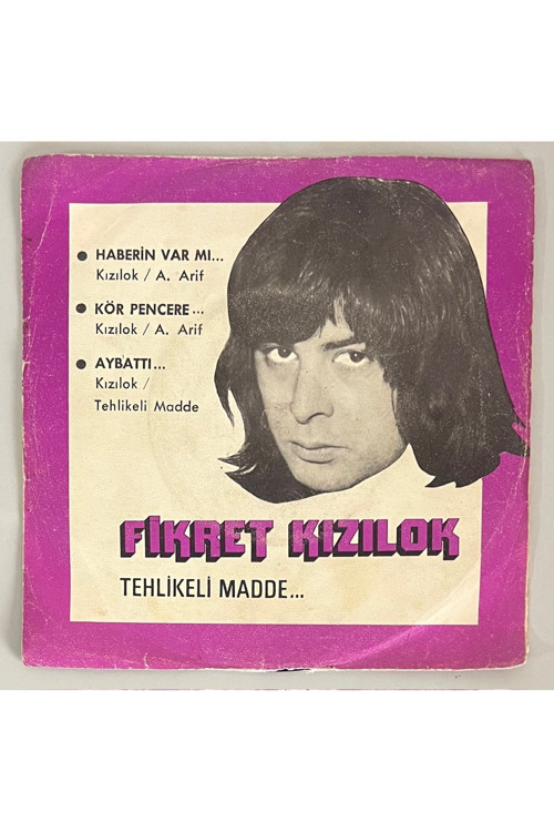 Fikret Kızılok Tehlikeli Madde Haberin Var Mı, Kör Pencere, Aybattı 45 lik Plak (1974 Baskı)