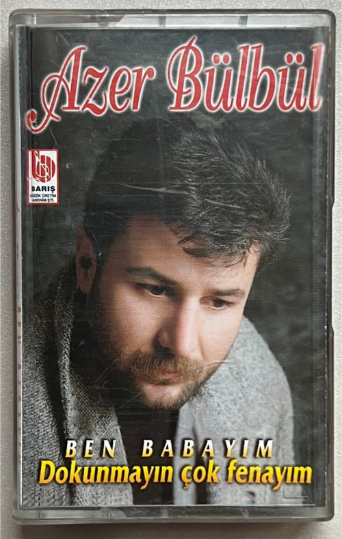 Kaset - Ben Babayım Dokunmayın Çok Fenayım Kaset Azer Bülbül