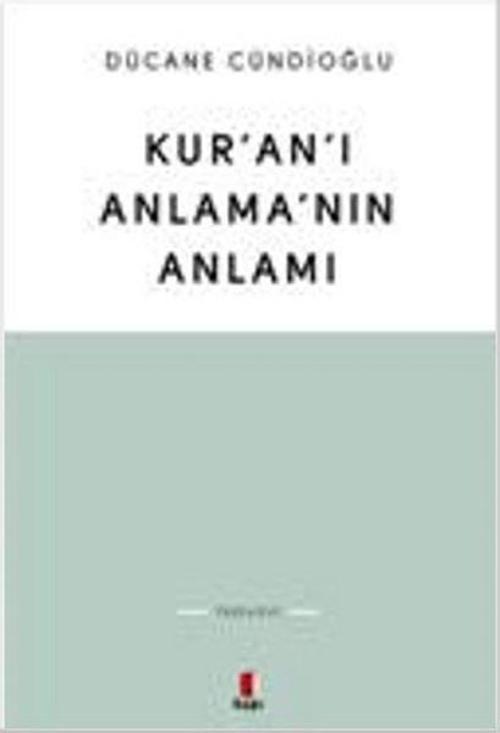 Kur'an'ı Anlama'nın Anlamı