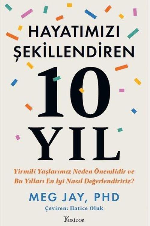 Hayatımızı Şekillendiren 10 Yıl - Yirmili Yaşlarımız Neden Önemlidir ve Bu Yılları En İyi Nasıl Değe