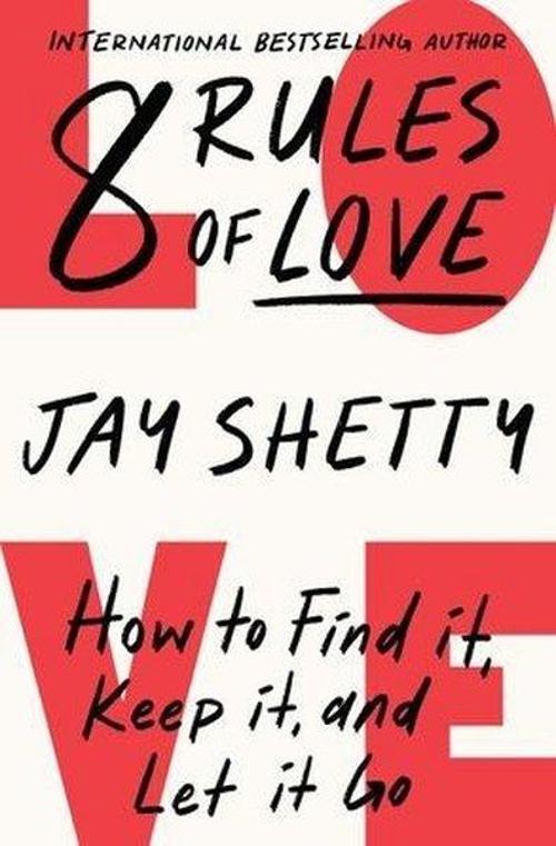 8 Rules Of Love: How to Find it, Keep it, and Let it Go