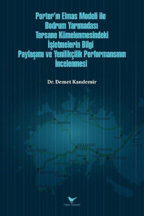 Porter'ın Elmas Modeli ile Bodrum Yarımadası Tersane Kümelenmesindeki İşletmelerin Bilgi Paylaşım ve Yenilikçilik Per...