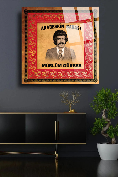 Müslüm Gürses Kırılmaz Lüks Cam Tablo 4Mm Ev İş Yeri Ofis Hediyesi Sanatçı Tablosu