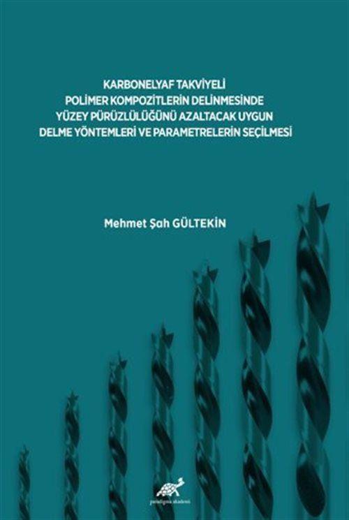 Karbonelyaf Takviyeli Polimer Kompozitlerin Delinmesinde Yüzey Pürüzlülüğünü Azaltacak Uygun Delme Yöntemleri ve Para...