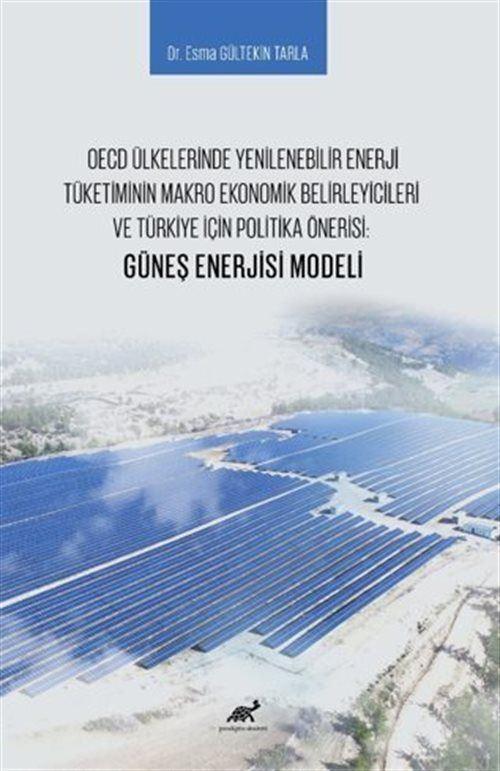 OECD Ülkelerinde Yenilenebilir Enerji Tüketiminin Makro Ekonomik Belirleyicileri ve Türkiye İçin Politika Önerisi: Gü...