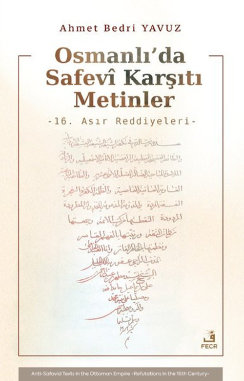 Osmanlı'da Safevi Karşıtı Metinler - 16. Asır Reddiyeleri