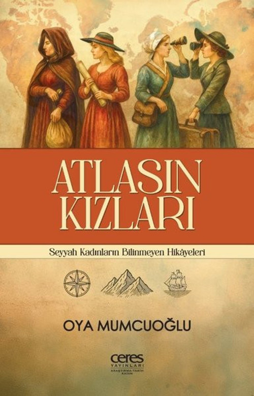 Atlasın Kızları - Seyyah Kadınların Bilinmeyen Hikayeleri