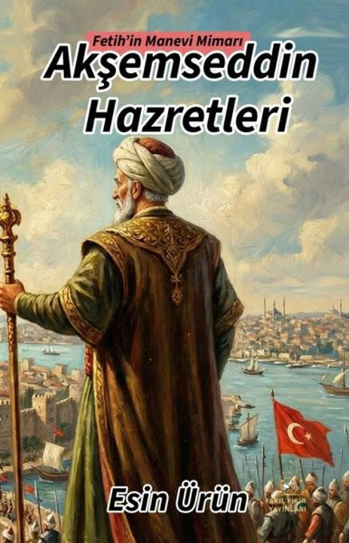 Akşemseddin Hazretleri - Fetih'in Manevi Mimarı
