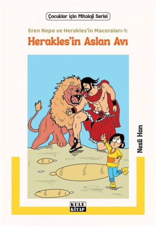 Herakles'in Aslan Avı: Eren Nepo ve Herakles'in Maceraları 1 - Çocuklar İçin Mitoloji Serisi