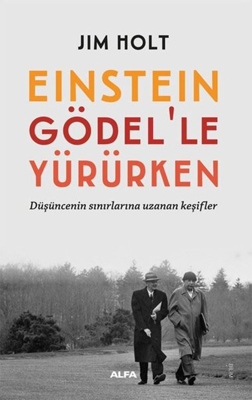 Einstein Gödel'le Yürürken - Düşüncenin Sınırlarına Uzanan Keşifler